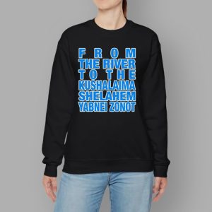 From The River To The Kushalaima Shelahem Yabnei Zonot Hoodie 1 From The River To The Kushalaima Shelahem Yabnei Zonot Hoodie